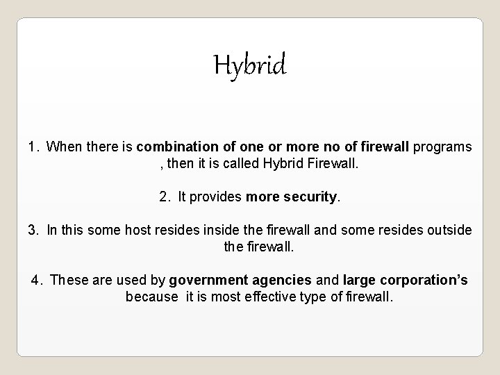 Hybrid 1. When there is combination of one or more no of firewall programs Hybrid 1. When there is combination of one or more no of firewall programs