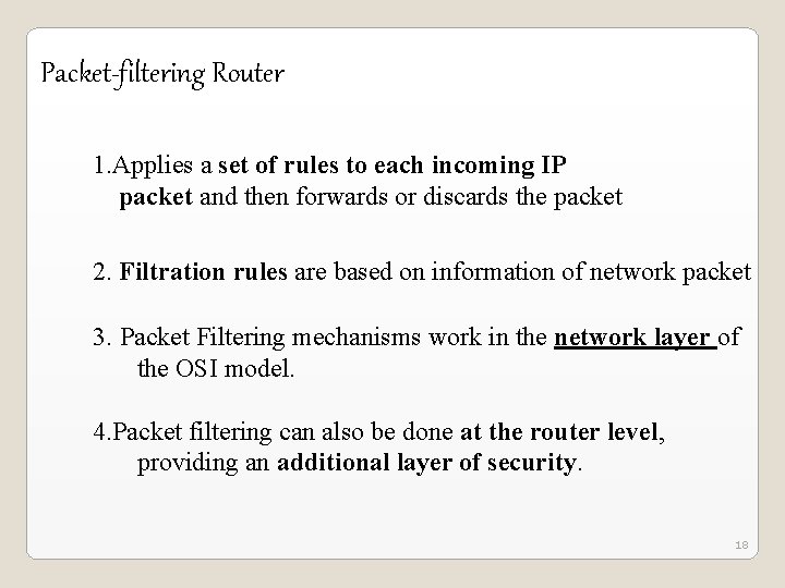 Packet-filtering Router 1. Applies a set of rules to each incoming IP packet and Packet-filtering Router 1. Applies a set of rules to each incoming IP packet and