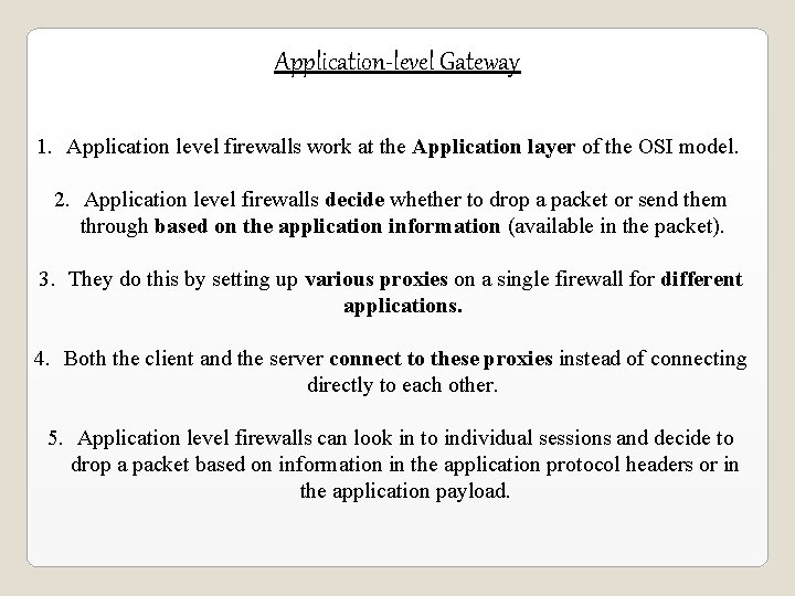 Application-level Gateway 1. Application level firewalls work at the Application layer of the OSI Application-level Gateway 1. Application level firewalls work at the Application layer of the OSI