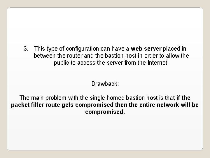 3. This type of configuration can have a web server placed in between the 3. This type of configuration can have a web server placed in between the