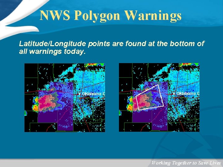 NWS Polygon Warnings Latitude/Longitude points are found at the bottom of all warnings today.