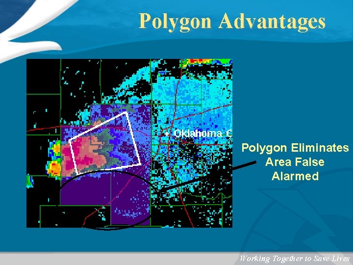 Polygon Advantages Polygon Eliminates Area False Alarmed Working Together to Save Lives 