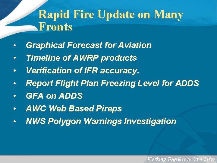 Rapid Fire Update on Many Fronts • • Graphical Forecast for Aviation Timeline of