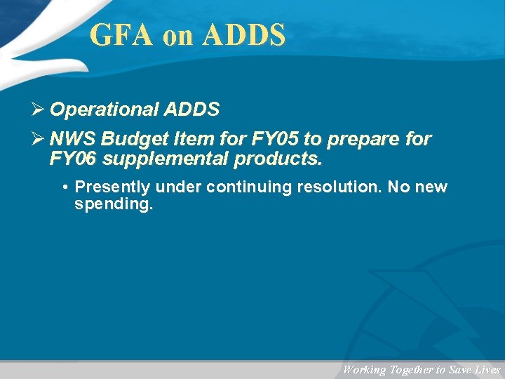 GFA on ADDS Ø Operational ADDS Ø NWS Budget Item for FY 05 to