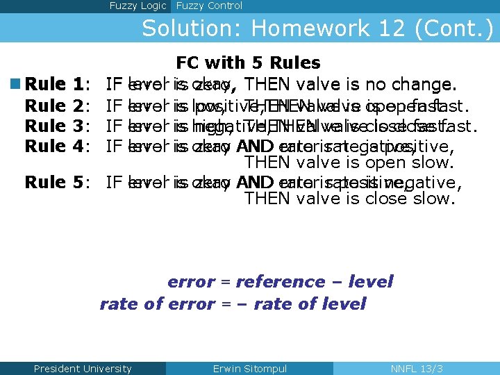 Fuzzy Logic Fuzzy Control Solution: Homework 12 (Cont. ) n Rule 1: 2: 3: