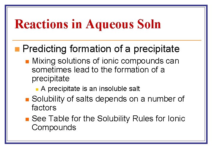 Reactions in Aqueous Soln n Predicting n Mixing solutions of ionic compounds can sometimes Reactions in Aqueous Soln n Predicting n Mixing solutions of ionic compounds can sometimes