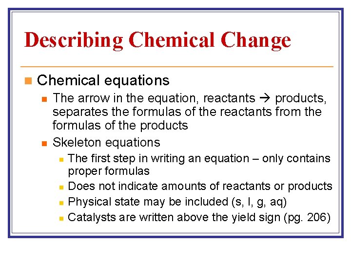 Describing Chemical Change n Chemical equations n n The arrow in the equation, reactants Describing Chemical Change n Chemical equations n n The arrow in the equation, reactants