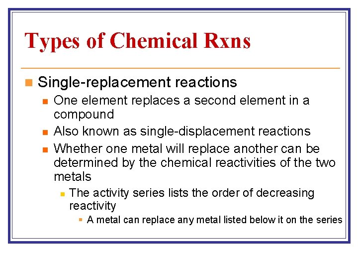 Types of Chemical Rxns n Single-replacement reactions n n n One element replaces a Types of Chemical Rxns n Single-replacement reactions n n n One element replaces a