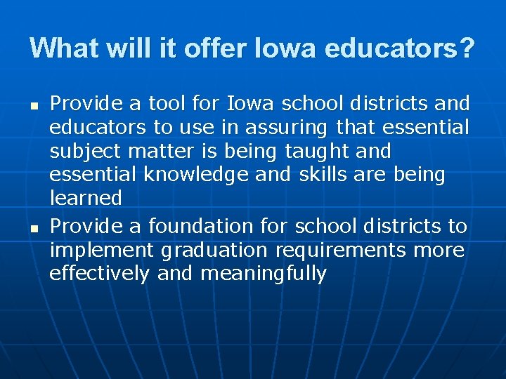 What will it offer Iowa educators? n n Provide a tool for Iowa school