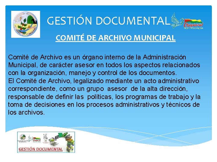 GESTIÓN DOCUMENTAL COMITÉ DE ARCHIVO MUNICIPAL Comité de Archivo es un órgano interno de