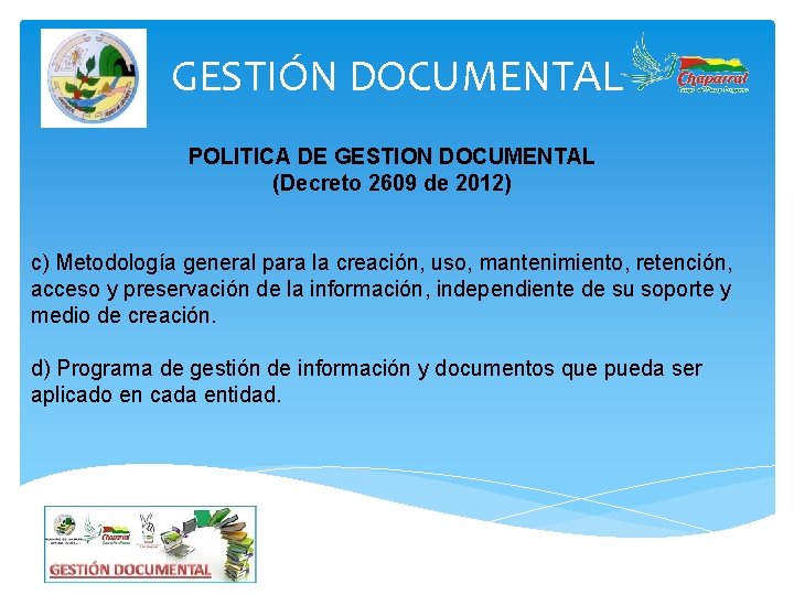 GESTIÓN DOCUMENTAL POLITICA DE GESTION DOCUMENTAL (Decreto 2609 de 2012) c) Metodología general para