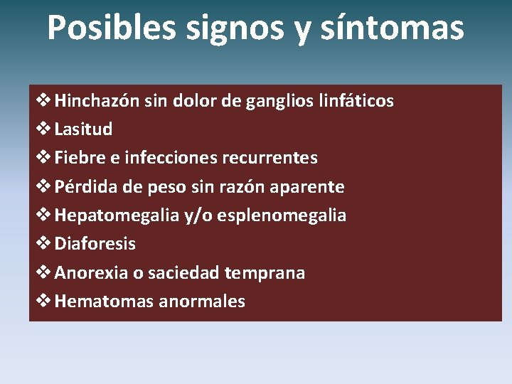 Posibles signos y síntomas v Hinchazón sin dolor de ganglios linfáticos v Lasitud v