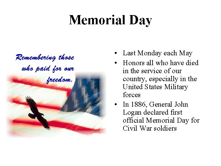 Memorial Day • Last Monday each May • Honors all who have died in