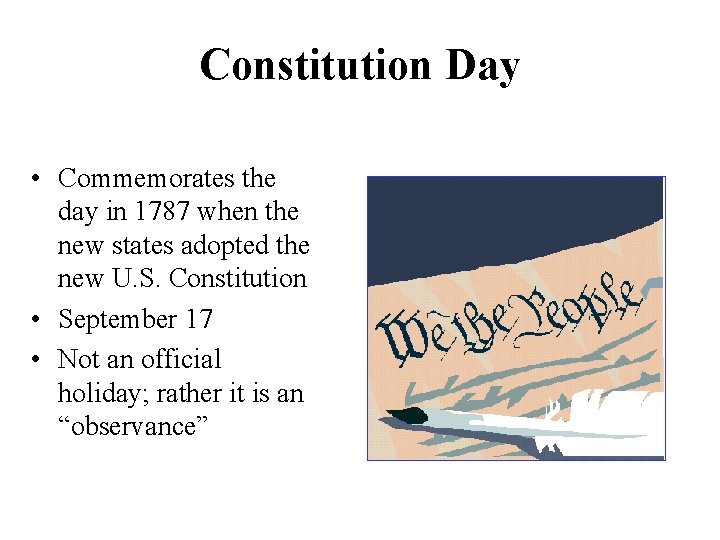 Constitution Day • Commemorates the day in 1787 when the new states adopted the