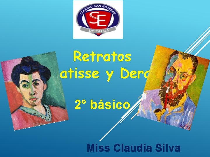 Retratos Matisse y Derain 2° básico Miss Claudia Silva 