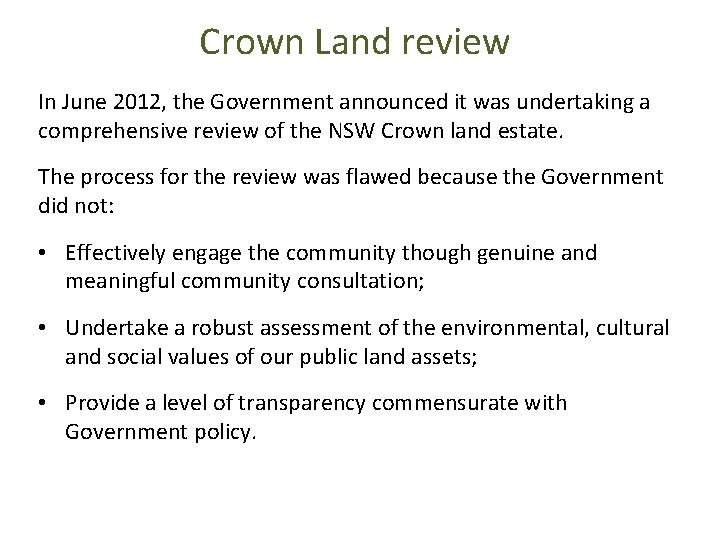 Crown Land review In June 2012, the Government announced it was undertaking a comprehensive