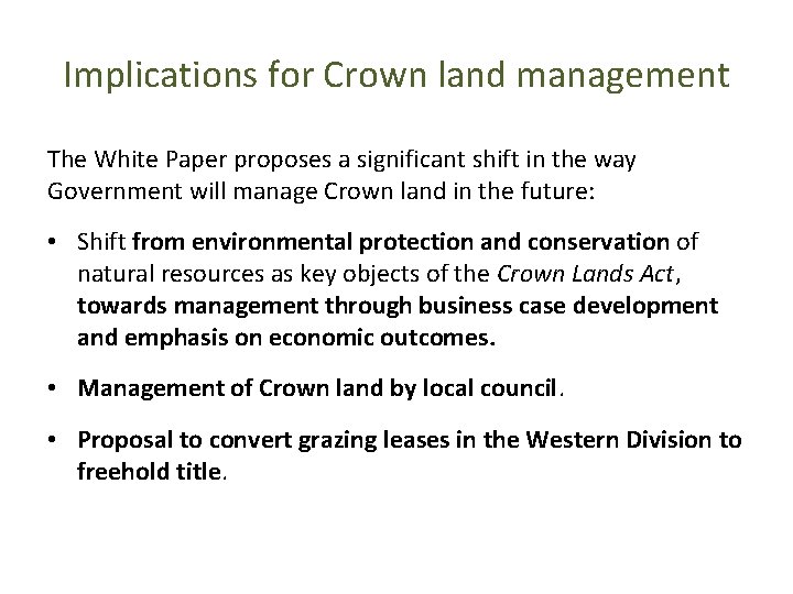 Implications for Crown land management The White Paper proposes a significant shift in the
