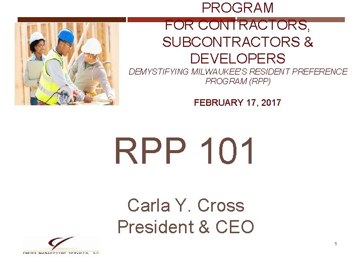 PROGRAM FOR CONTRACTORS, SUBCONTRACTORS & DEVELOPERS DEMYSTIFYING MILWAUKEE’S RESIDENT PREFERENCE PROGRAM (RPP) FEBRUARY 17,