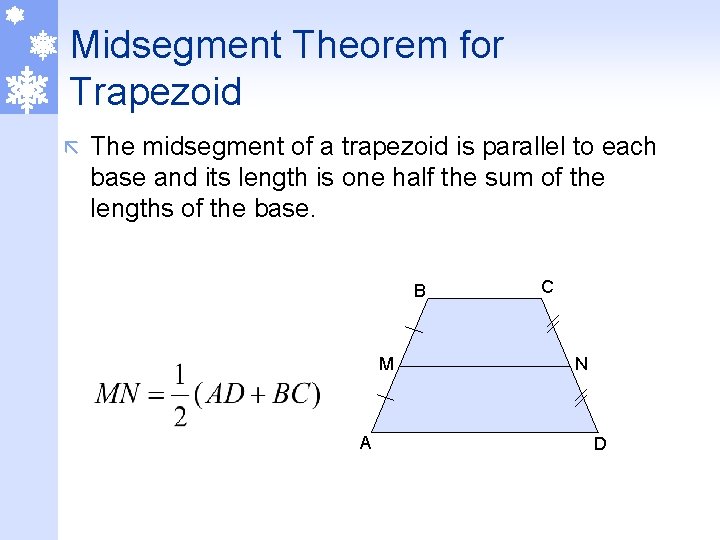 Midsegment Theorem for Trapezoid ã The midsegment of a trapezoid is parallel to each
