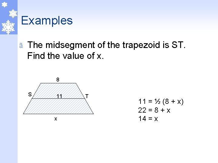 Examples ã The midsegment of the trapezoid is ST. Find the value of x.