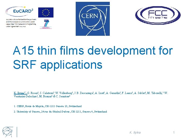 A 15 thin films development for SRF applications K. Ilyina 1*, G. Rosaz 1,