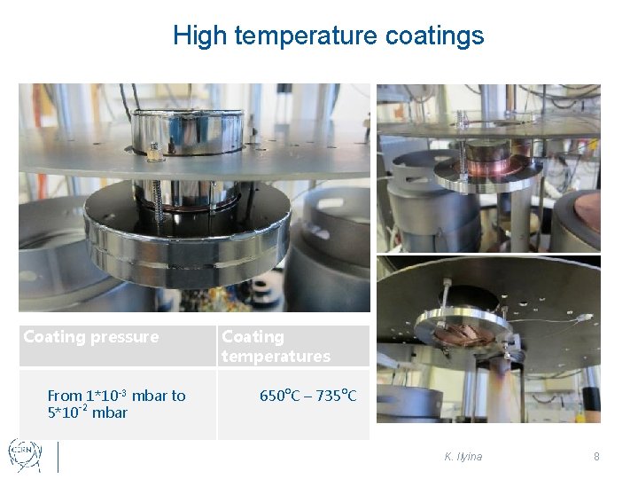 High temperature coatings Coating pressure From 1*10 -3 mbar to 5*10 -2 mbar Coating