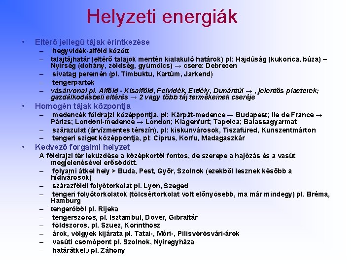 Helyzeti energiák • Eltérő jellegű tájak érintkezése – hegyvidék-alföld között – talajtájhatár (eltérő talajok