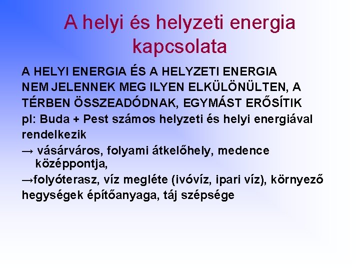 A helyi és helyzeti energia kapcsolata A HELYI ENERGIA ÉS A HELYZETI ENERGIA NEM