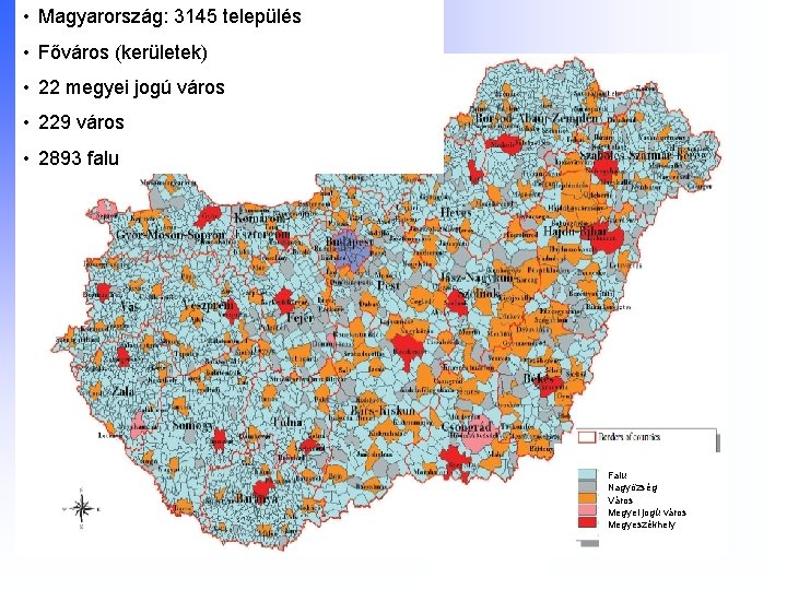  • Magyarország: 3145 település • Főváros (kerületek) • 22 megyei jogú város •