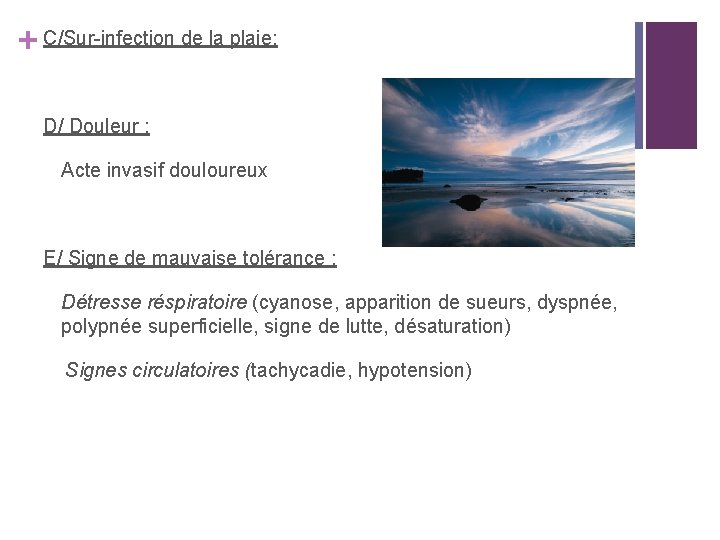 + C/Sur-infection de la plaie: D/ Douleur : Acte invasif douloureux E/ Signe de
