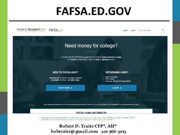 FAFSA. ED. GOV Robert D. Traitz CFP®, AIF® bobtraitz@ gmail. com 201 -566 -3013