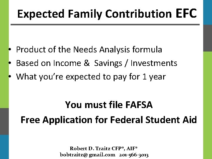 Expected Family Contribution EFC • Product of the Needs Analysis formula • Based on