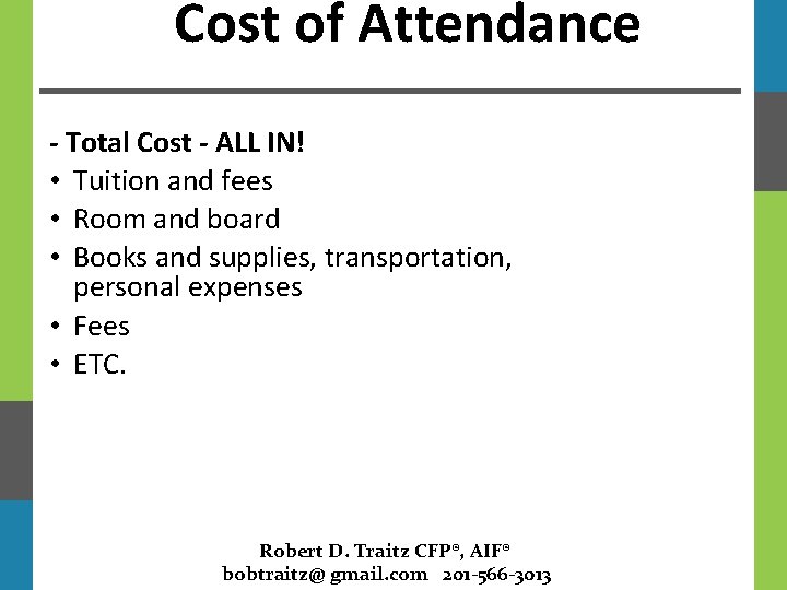 Cost of Attendance - Total Cost - ALL IN! • Tuition and fees •