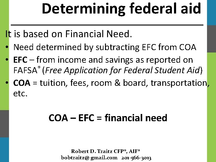 Determining federal aid It is based on Financial Need. • Need determined by subtracting