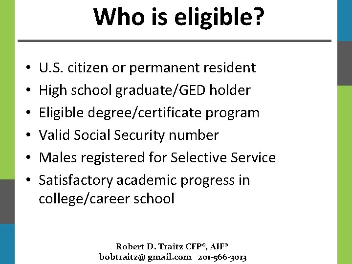 Who is eligible? • • • U. S. citizen or permanent resident High school