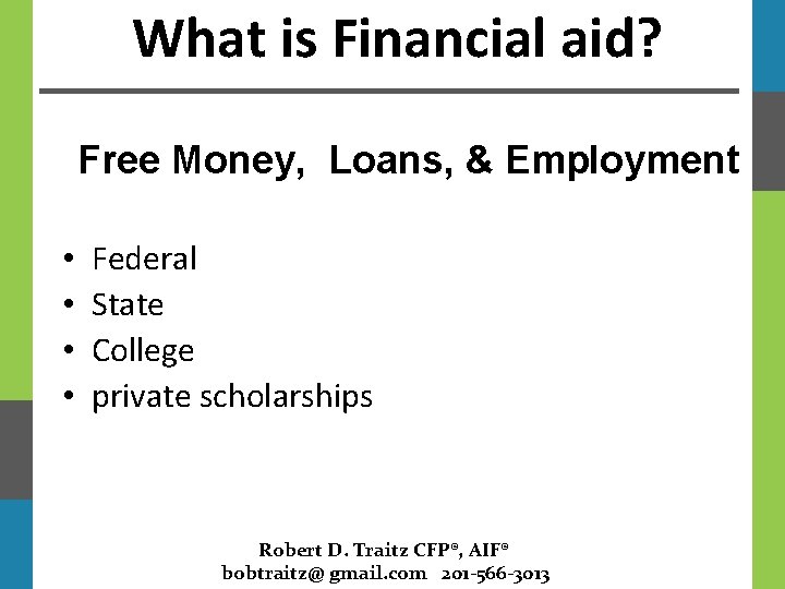 What is Financial aid? Free Money, Loans, & Employment • • Federal State College