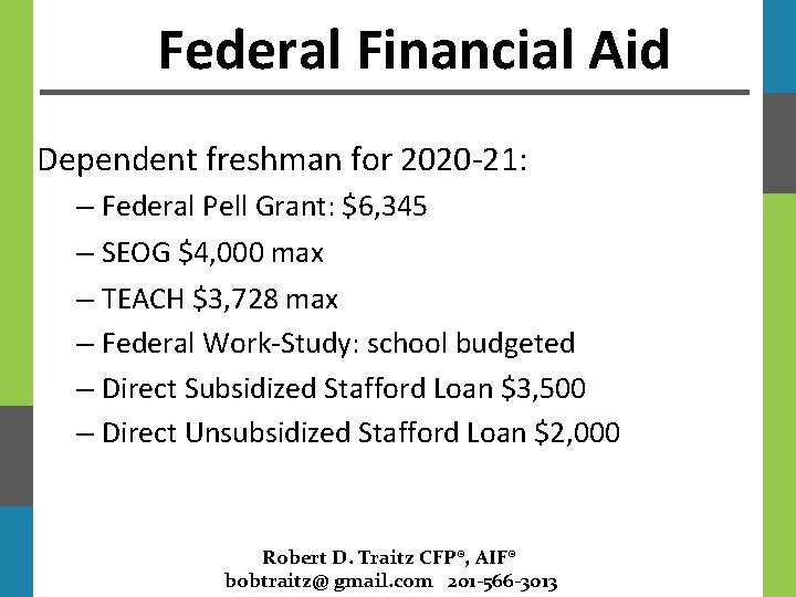 Federal Financial Aid Dependent freshman for 2020 -21: – Federal Pell Grant: $6, 345