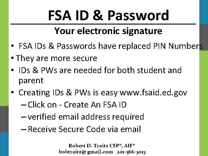 FSA ID & Password Your electronic signature • FSA IDs & Passwords have replaced