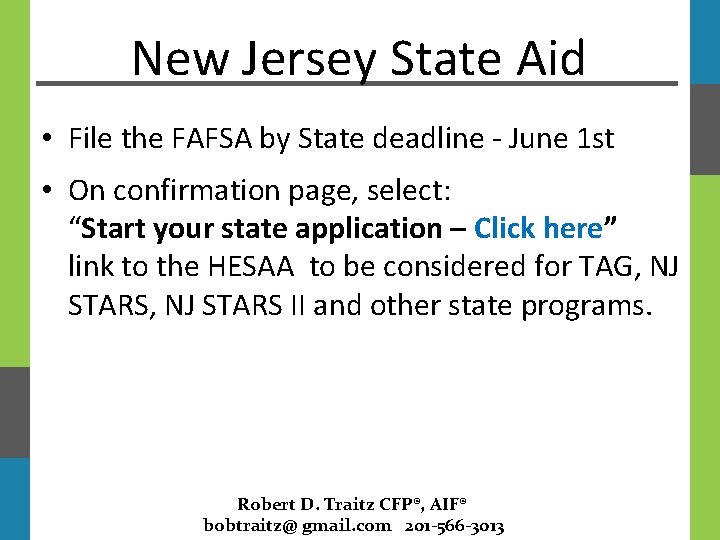 New Jersey State Aid • File the FAFSA by State deadline - June 1