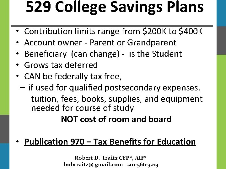529 College Savings Plans • • • Contribution limits range from $200 K to