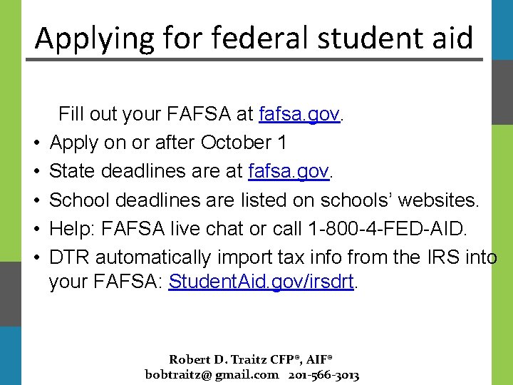 Applying for federal student aid • • • Fill out your FAFSA at fafsa.