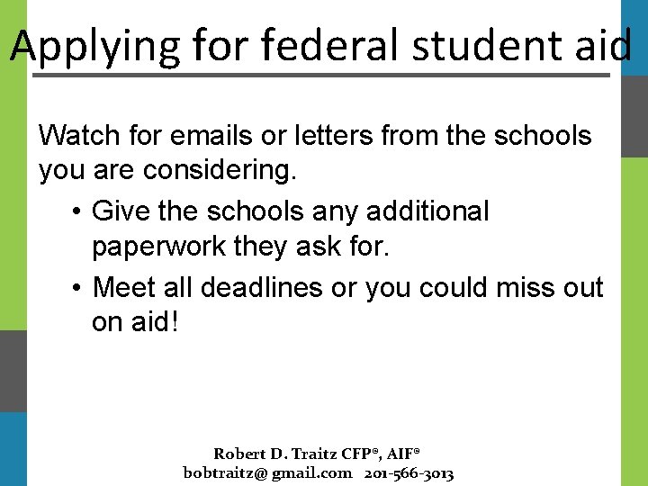 Applying for federal student aid Watch for emails or letters from the schools you
