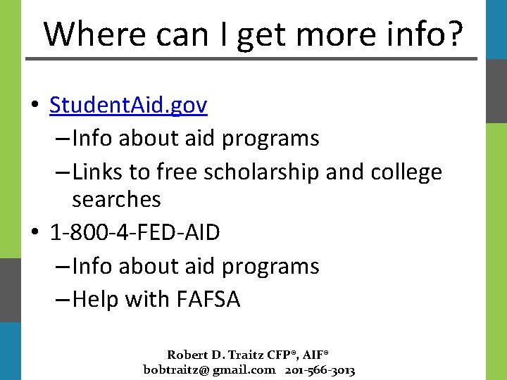 Where can I get more info? • Student. Aid. gov – Info about aid