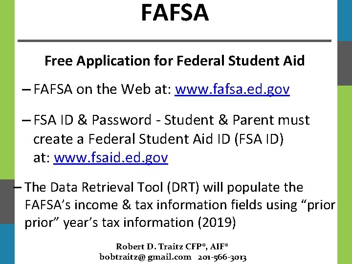 FAFSA Free Application for Federal Student Aid – FAFSA on the Web at: www.