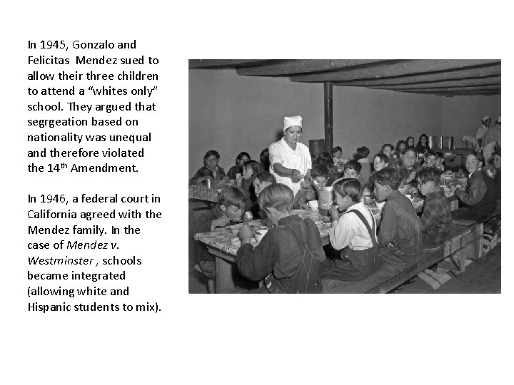 In 1945, Gonzalo and Felicitas Mendez sued to allow their three children to attend