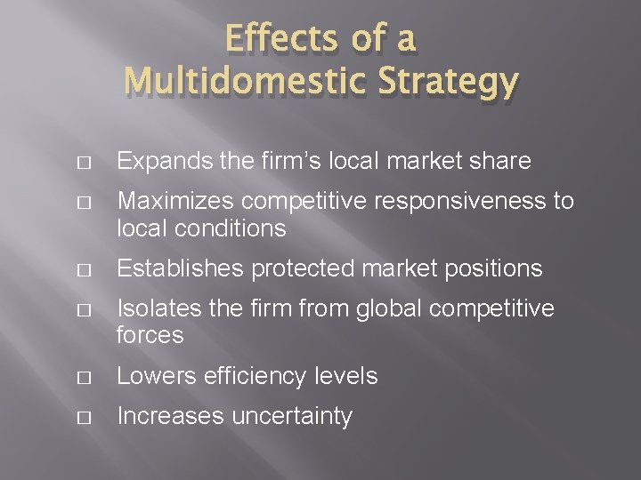 Effects of a Multidomestic Strategy � Expands the firm’s local market share � Maximizes