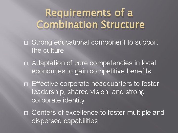 Requirements of a Combination Structure � Strong educational component to support the culture �