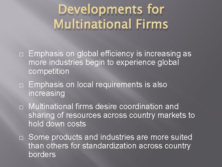 Developments for Multinational Firms � Emphasis on global efficiency is increasing as more industries