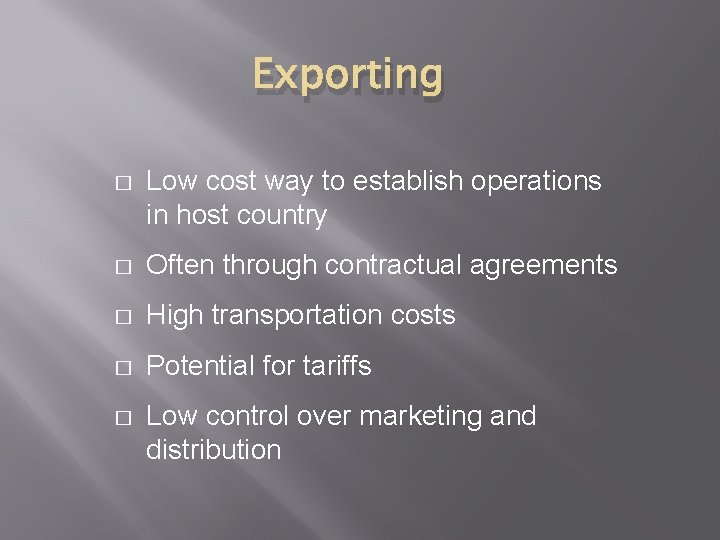 Exporting � Low cost way to establish operations in host country � Often through