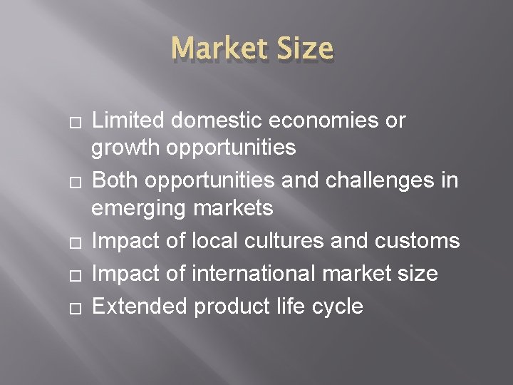 Market Size � � � Limited domestic economies or growth opportunities Both opportunities and